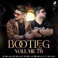 Bootleg Vol.78 - Dj Ravish X Dj Chico